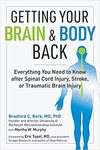 Getting your brain and body back : everything you need to know after spinal cord injury, stroke, or traumatic brain injury