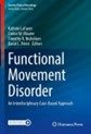 Functional movement disorder : an interdisciplinary case-based approach