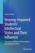 Hearing-impaired students' intellectual styles and their influence : distinctive and shared characteristics with hearing students