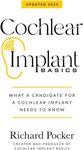 Cochlear implant basics : what a candidate for a cochlear implant needs to know
