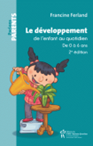 Le développement de l'enfant au quotidien : de 0 à 6 ans, 2e édition