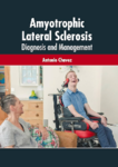 Amyotrophic lateral sclerosis : diagnosis and management