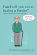 Can I tell you about having a stroke? : a guide for friends, family and professionals