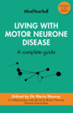 Living with motor neurone disease : a complete guide