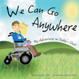 We can go anywhere : my adventures on Daddy's chair