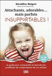 Attachants, adorables mais parfois insupportables 