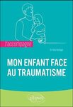 Mon enfant face au traumatisme
