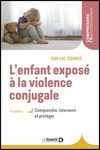 L'enfant exposé à la violence conjugale : comprendre, intervenir et protéger
