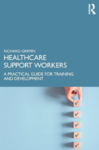 Healthcare support workers : a practical guide for training and development   