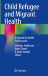 Child refugee and migrant health : a manual for health professionals