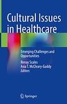 Cultural issues in healthcare : emerging challenges and opportunities