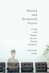 Missed and dismissed voices : living with hidden chronic health problems