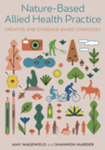 Nature-based allied health practice : creative and evidence-based strategies