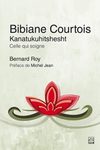 Bibiane Courtois : kanatukuhitshesht : celle qui soigne