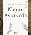 Nature et Ayurveda : plantes, épices, recettes, rituels bien-être