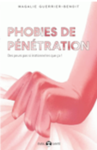 Phobies de pénétration : des peurs pas si irrationnelles que ça !