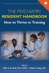 The psychiatry resident handbook : how to thrive in training