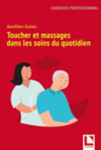 Toucher et massages dans les soins du quotidien