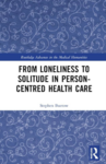 From loneliness to solitude in person-centred health care