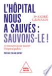 L'hôpital public nous a sauvés, sauvons-le ! : 10 mesures pour sauver l'hôpital public