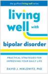 Living well with bipolar disorder : practical strategies for improving your daily life