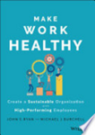 Make work healthy : create a sustainable organization with high-performing employees