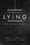 Pathological lying : theory, research, and practice