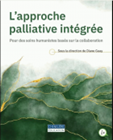 L'approche palliative intégrée : pour des soins humanistes basés sur la collaboration