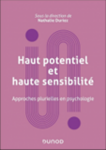 Haut potentiel et haute sensibilité : approches plurielles en psychologie
