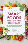 Smart foods for ADHD and brain health: How nutrition influences cognitive function, behaviour and mood