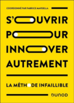 S'ouvrir pour innover autrement : La méthode infaillible