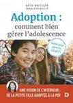 Adoption : comment bien gérer l'adolescence : guide pour parents adoptifs