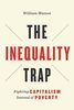 The inequality trap : fighting capitalism instead of poverty