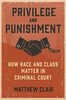 Privilege and punishment : how race and class matter in criminal court