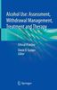 Alcohol use: assessment, withdrawal management, treatment and therapy: ethical practice