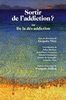 Sortir de l'addiction ? ou De la dés-addiction