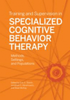 Training and supervision in specialized cognitive behavior therapy: methods, settings, and populations