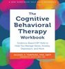 The cognitive behavioral therapy workbook : evidence-based CBT skills to help you manage stress, anxiety, depression, and more 