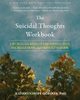 The suicidal thoughts workbook :CBT Skills to Reduce Emotional Pain, Increase Hope, and Prevent Suicide