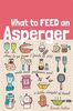 What to feed an Asperger: how to go from 3 Foods to 300 with love, patience and a little sleight of hand