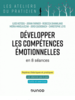 Développer les compétences émotionnelles : en 8 séances : repères théoriques et pratiques, les séances pas à pas, outils et exercices