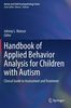 Handbook of applied behavior analysis for children with autism : Clinical guide to assessment and treatment 