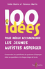 100 idées pour mieux accompagner les jeunes autistes Asperger