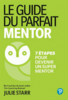 Le guide du parfait mentor : 7 étapes pour devenir un super mentor