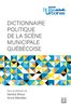 Dictionnaire politique de la scène municipale québécoise