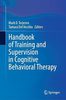 Handbook of training and supervision in cognitive behavioral therapy