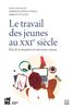 Le travail des jeunes au XXIe siècle : état de la situation et nouveaux enjeux