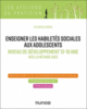 Enseigner les habiletés sociales aux adolescents : niveau de développement 13-18 ans : avec la méthode GACS