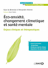 Éco-anxiété, changement climatique et santé mentale : enjeux cliniques et thérapeutiques