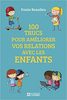 100 trucs pour améliorer vos relations avec les enfants
